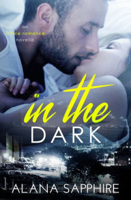 Title: In The Dark, Author: Alana Sapphire