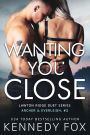 Wanting You Close: Archer & Everleigh #2