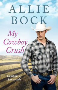 Title: My Cowboy Crush, Author: Allie Bock