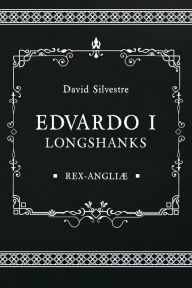 Title: Eduardo I Longshanks, Author: David Silvestre