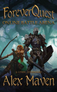 Title: ForeverQuest: Online Battle Arena: A LitRPG Adventure, Author: Alex Maven