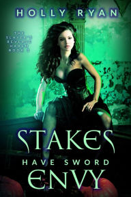 Title: Stakes Have Sword Envy, Author: Holly Ryan