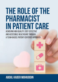 Title: The Role of the Pharmacist in Patient Care, Author: Abdul Kader Mohiuddin