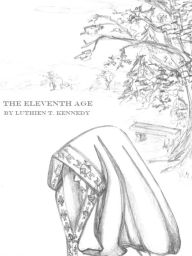 Title: The Eleventh Age, Author: Luthien T. Kennedy