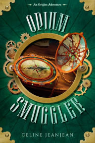 Title: The Opium Smuggler: A Quirky Steampunk Fantasy, Author: Celine Jeanjean