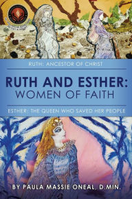 Title: RUTH AND ESTHER: WOMEN OF FAITH, Author: PAULA MASSIE ONEAL