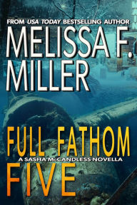 Title: Full Fathom Five: A Sasha McCandless Novella, Author: Melissa F. Miller