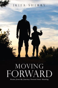 Title: Moving Forward, Author: Ikiea Sherry