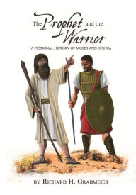 Title: The Prophet and the Warrior, Author: Richard H. Grabmeier