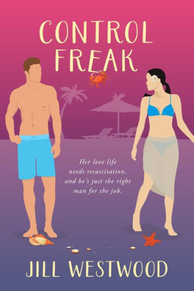 Control Freak: A Small Town Fake Dating Romantic Comedy