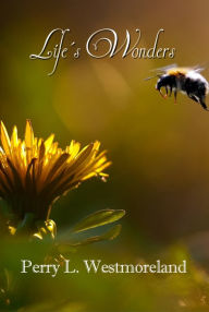 Title: Life's Wonders, Author: Perry L. Westmoreland