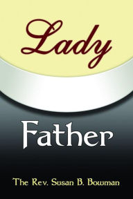 Title: Lady Father, Author: Susan B Bowman