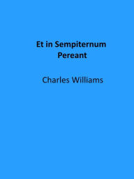 Title: Et in Sempiternum Pereant, Author: Charles Williams