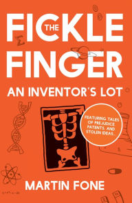 Title: The Fickle Finger: An Inventor's Lot, Author: Martin Fone