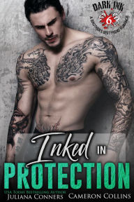 Title: Inked in Protection: A Brother's Best Friend Romance, Author: Juliana Conners