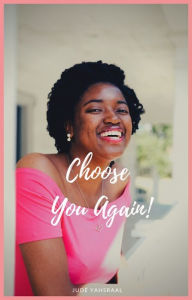 Title: Choose You Again!, Author: Jude Yahsraal