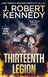 Title: The Thirteenth Legion (James Acton Thrillers, #15), Author: J. Robert Kennedy