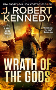 Title: Wrath of the Gods (James Acton Thrillers, #18), Author: J. Robert Kennedy