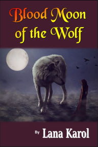 Title: Blood Moon of the Wolf, Author: Lana Karol