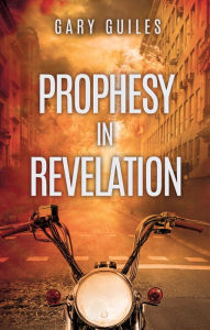 Title: Prophesy in Revelation, Author: Gary Guiles