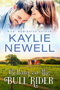 Title: Betting on the Bull Rider, Author: Kaylie Newell