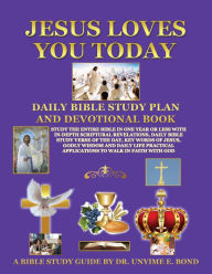 Title: JESUS LOVES YOU TODAY DAILY BIBLE STUDY PLAN AND DEVOTIONAL BOOK, Author: DR. UNYIME E. BOND