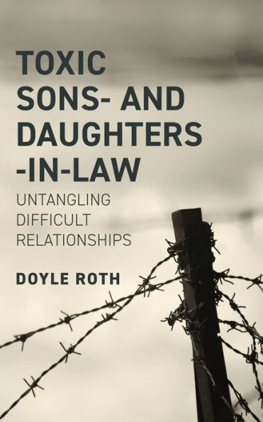 Toxic Sons- and Daughters-in-Law: Untangling Difficult Relationships