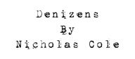 Title: Denizens, Author: Nicholas Cole