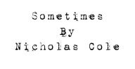 Title: Sometimes, Author: Nicholas Cole