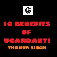 Title: 10 Benefits of Ugardanti, Author: Thakur Singh