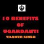 10 Benefits of Ugardanti