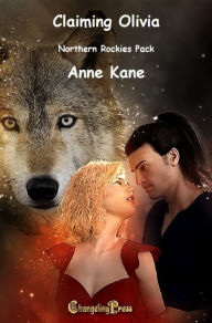 Title: Changeling Encounter: Claiming Olivia, Author: Anne  Kane