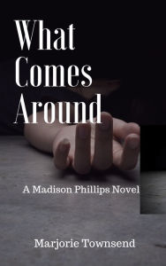 Title: What Comes Around, Author: Marjorie Townsend