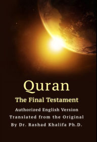 Title: Quran - The Final Testament - Authorized English Version, Author: Dr. Rashad Khalifa