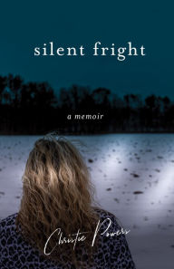 Title: Silent Fright, Author: Christie Powers