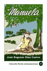 Title: Manuela, Author: Jose Eugenio Diaz Castro