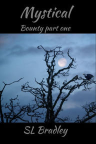 Title: Mystical Bounty part one, Author: Shana Bradley