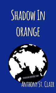 Title: Shadow in Orange, Author: Anthony St. Clair