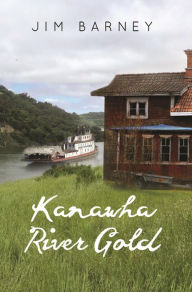 Title: Kanawha River Gold, Author: Jim Barney