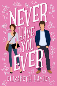 Title: Never Have You Ever, Author: Elizabeth Hayley
