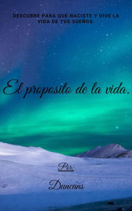 Title: EL PROPOSITO DE LA VIDA., Author: Duncans