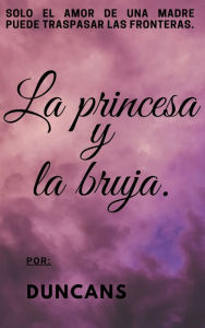 Title: LA PRINCESA Y LA BRUJA., Author: Duncans