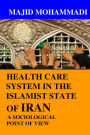 Health Care System in the Islamist State of Iran: A Sociological Point of View