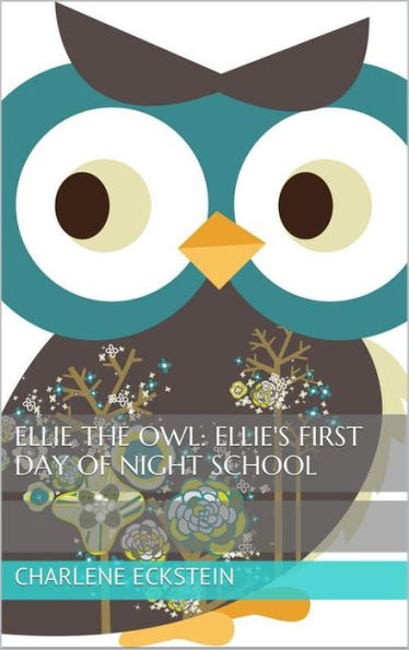 Ellie the Owl: Ellie's First Day of Night School (Children's Book)