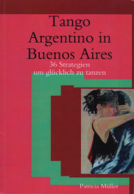 Title: Tango Argentino in Buenos Aires:, Author: Patricia Muller