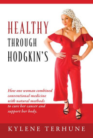 Title: Healthy Through Hodgkin's, Author: Kylene Terhune