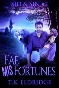 Title: Fae MisFortunes: Sid & Sin #2, Author: TK Eldridge