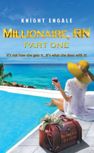 Title: Millionaire, RN - Part One, Author: Knight Engale