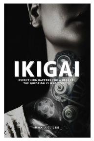 Title: Ikigai, Author: Max J.C. Lee