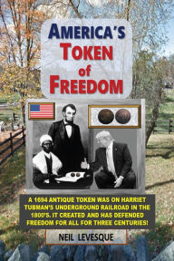 Title: AMERICA'S TOKEN OF FREEDOM, Author: Neil Levesque